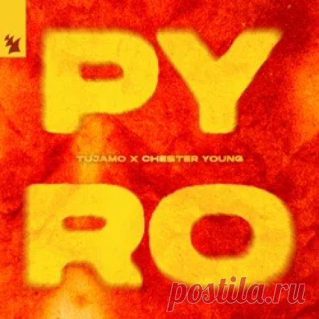 Tujamo, Chester Young - PYRO | 4DJsonline.com