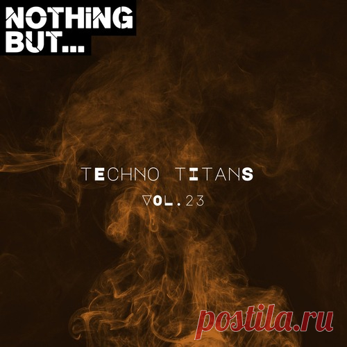 VA – Nothing But… Techno Titans, Vol. 23 [NBTTITAN23]
