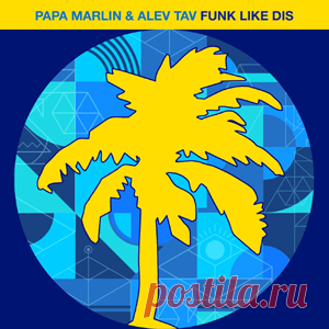 Papa Marlin, Alev Tav - Funk Like Dis | 4DJsonline.com