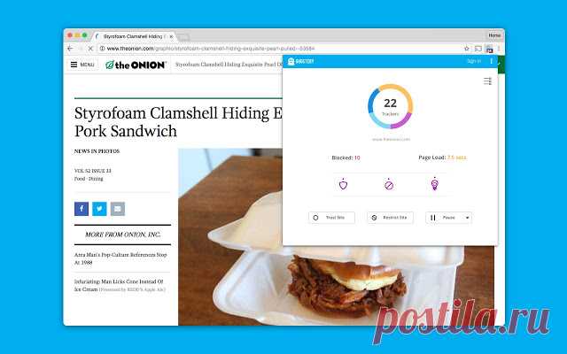 Ghostery - hostery отслеживает «невидимую» сторону интернета, где работают шпионы, сетевые жучки, пиксели и маяки, размещенные на сайтах рекламными сетями, поставщиками поведенческой информации, владельцами сайтов и различными компаниями, которые следят за вашей активностью в интернете. Ghostery распознает веб-жучки более чем 500 подобных компаний, в числе которых Facebook и Google.