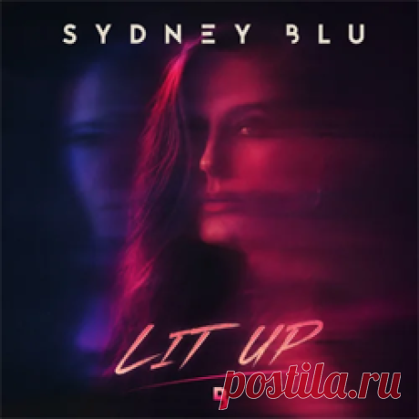 Sydney Blu - Lit Up (Extended Mix) | 4DJsonline.com