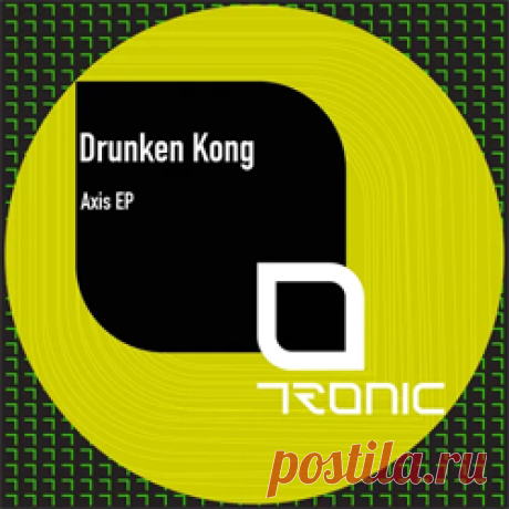 Drunken Kong - Axis EP | 4DJsonline.com