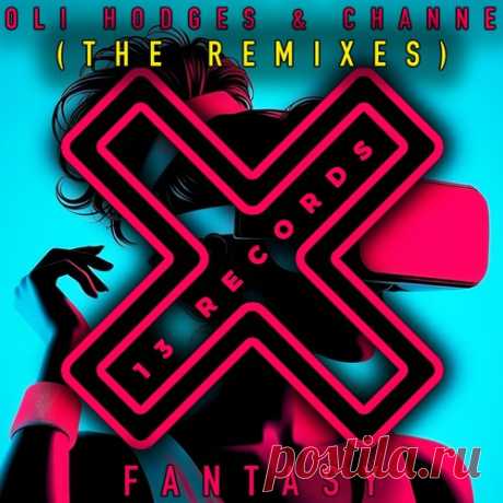 Oli Hodges, CHANNE – Fantasy (The Remixes) [THR391]