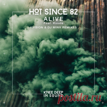 Hot Since 82, Kuuda - Alive | 4DJsonline.com