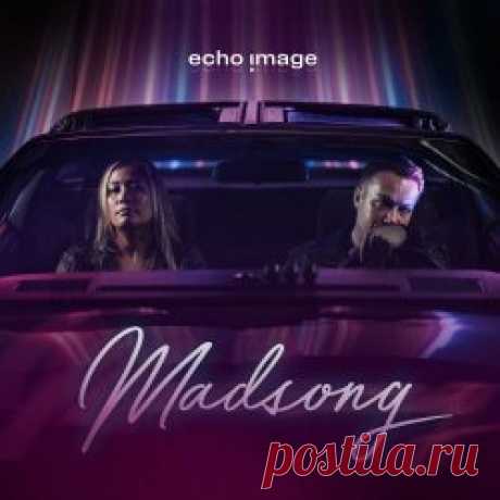 Echo Image - Madsong (2024) [Single] Artist: Echo Image Album: Madsong Year: 2024 Country: Norway Style: Synthpop