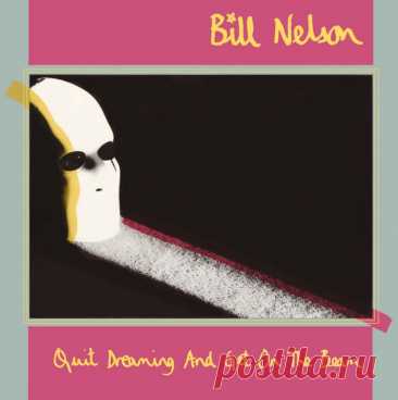 Bill Nelson - Quit Dreaming and Get On the Beam (Remastered Deluxe Edition) (3CD) (2025) FLAC