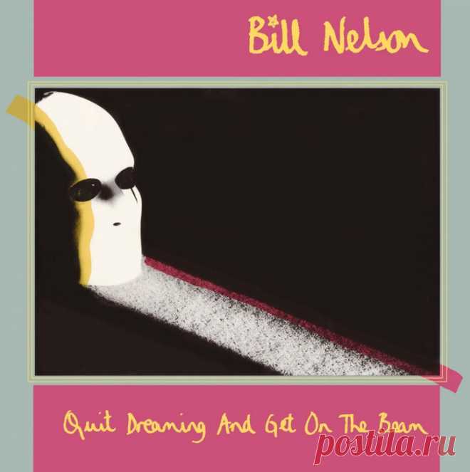 Bill Nelson - Quit Dreaming and Get On the Beam (Remastered Deluxe Edition) (3CD) (2025) FLAC
