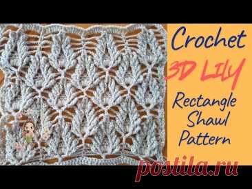 Crochet 3D Lily Rectangle Shawl Pattern