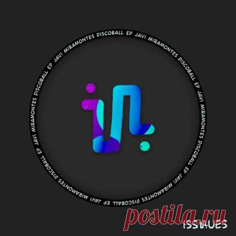 Javi Miramontes – Discoball EP [ISS128]