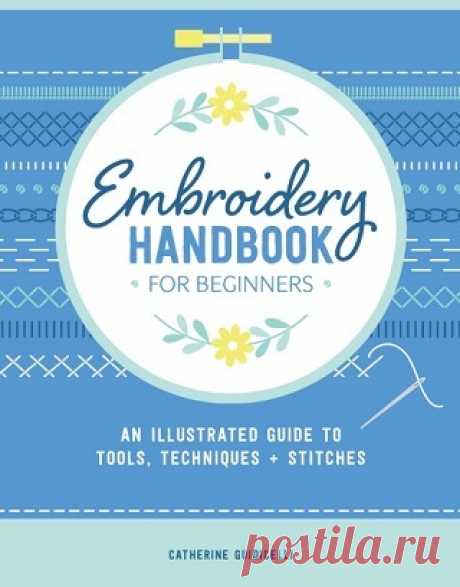 Embroidery Handbook for Beginners: An Illustrated Guide to Tools, Techniques, and Stitches 2025
