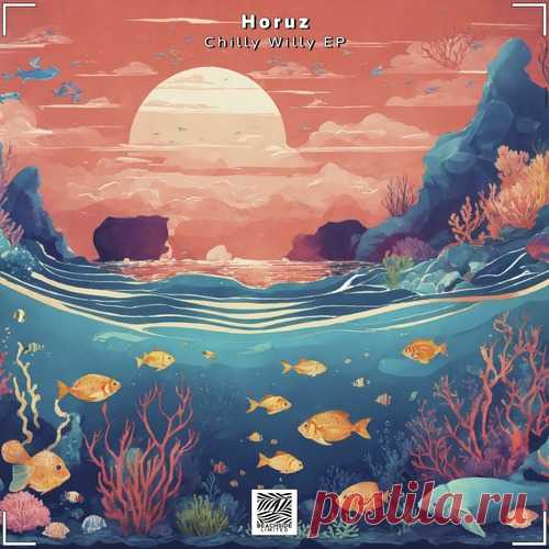 Horuz – Chilly Willy EP [BSLTD104]