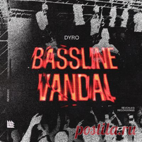 Dyro - Bassline Vandal [flac free dl]