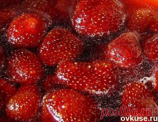 Клубничное варенье - Простые рецепты Овкусе.ру