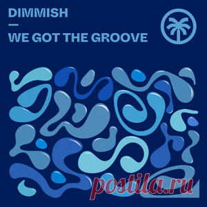 DIMMISH - We Got The Groove | 4DJsonline.com