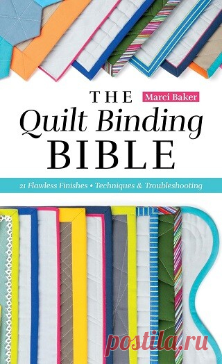 The Quilt Binding Bible: 25 Flawless Finishes; Techniques & Troubleshooting 2025