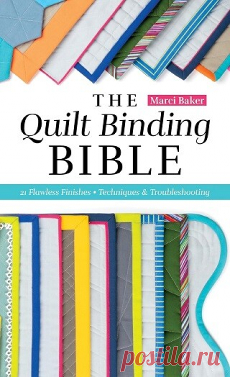 The Quilt Binding Bible: 25 Flawless Finishes; Techniques &amp; Troubleshooting 2025