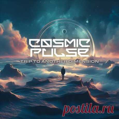 Cosmic Pulse – Trip to Another Dimension