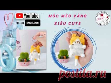 #296 Hướng Dẫn Móc Con Mèo Vàng Cute | Crochet Cat Keychain | Mimi Handmade