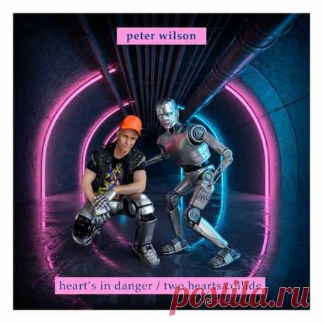 Peter Wilson - Heart's in Danger / Two Hearts Collide (EP) (2025) 320kbps / FLAC