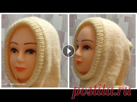 #Капор спицами#Простой капор спицами#МК Виктории Плантовой#2021# #Капор спицами#Простой капор спицами#МК Виктории Плантовой#2021#...