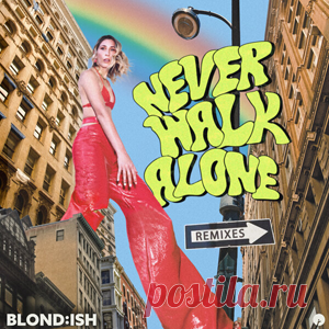 BLOND:ISH - Never Walk Alone - Remixes | 4DJsonline.com
