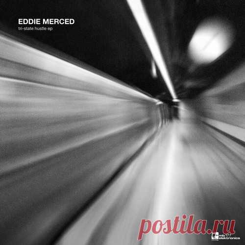Eddie Merced – Tri-State Hustle EP [MBE177] - DJ-Source.com