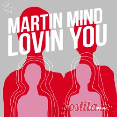 Martin Mind - Lovin You | 4DJsonline.com