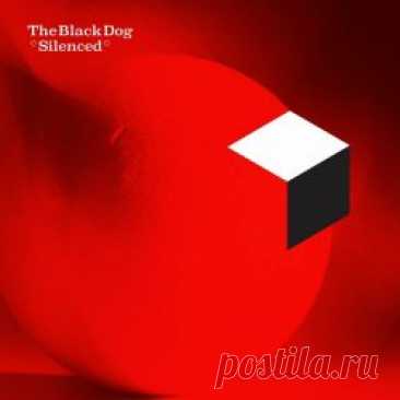 The Black Dog - Silenced (2024) [Remastered] Artist: The Black Dog Album: Silenced Year: 2024 Country: UK Style: IDM, Techno, Ambient