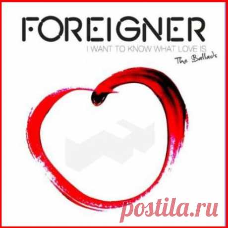 Foreigner - I Want To Know What Love Is: The Ballads 2014 MP3 - Музыка - CD - Микс Файл - Mix File - лучший и достойный выбор!