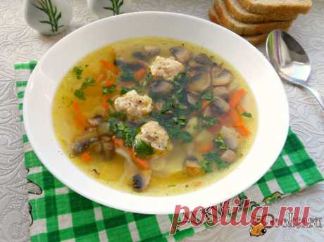 Картофельный суп с грибами и куриными фрикадельками