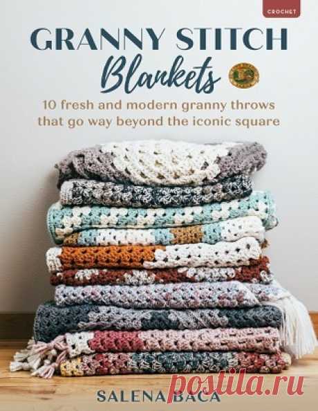 Granny Stitch Blankets: 10 Fresh and Modern Granny Throws That Go Way Beyond the Iconic Square 2025