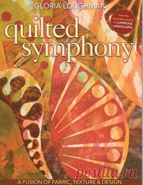 Quilted Symphony - A Fusion of Fabric, Texture &amp; Design 2010