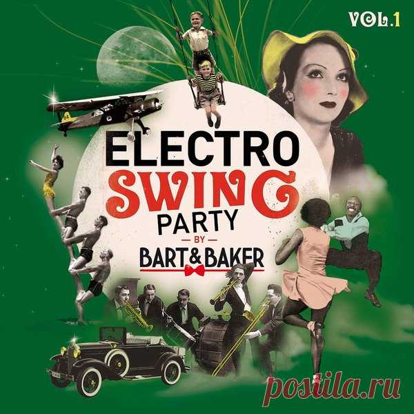 Electro Swing Party by Bart&Baker Vol.1 (FLAC) Для любителей электро-свинга сборник винтажных миксов от известных французских диджеев Джо Бейкера (Jo Baker) и Барта Симпсона (Bart Sampson).