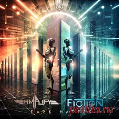 Amplify (MX) & Fiction (RS) - Dark Matter