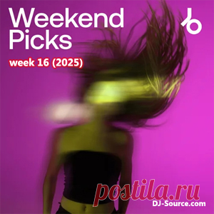 Beatport Weekend Picks 2025: Week 16 - DJ-Source.com
