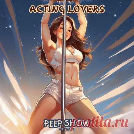 Acting Lovers - Peep Show (The Megamix) 2025 [Flac] free download mp3 music 320kbps