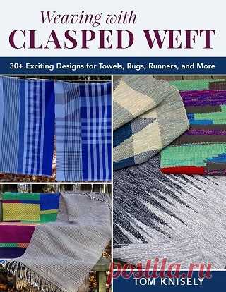 Weaving with Clasped Weft: 30+ Exciting Designs for Towels, Rugs, Runners, and More 2025