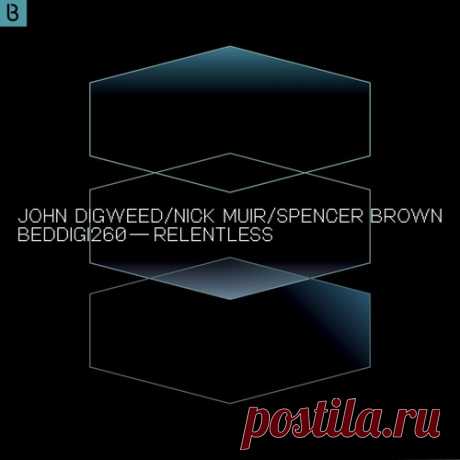 Nick Muir, John Digweed, Spencer Brown - Relentless [Bedrock Records ] free download mp3 music 320kbps