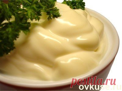 Секреты приготовления разных видов домашнего майонеза! | ЖЕНСКИЙ МИР