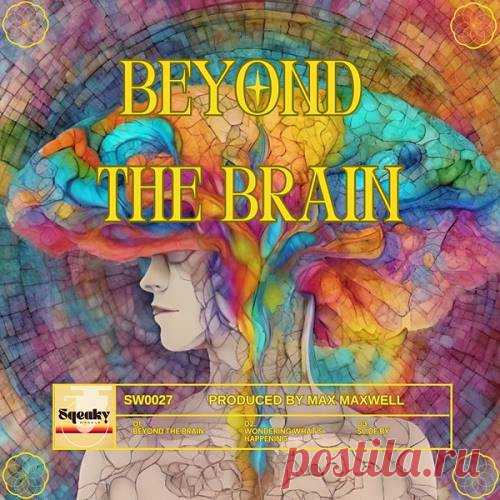 Max Maxwell - Beyond the Brain