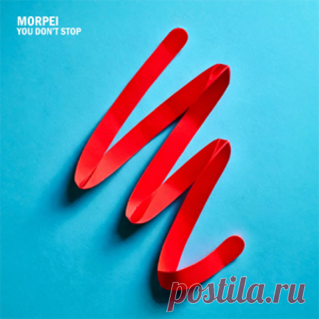 Morpei - You Don't Stop | 4DJsonline.com