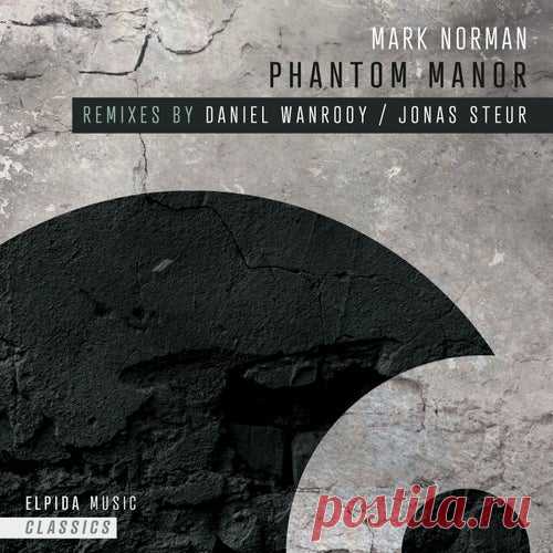 Mark Norman - Phantom Manor (Daniel Wanrooy , Jonas Steur Remixes) [Elpida Music]