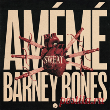 AMEME, Barney Bones - Sweat | 4DJsonline.com