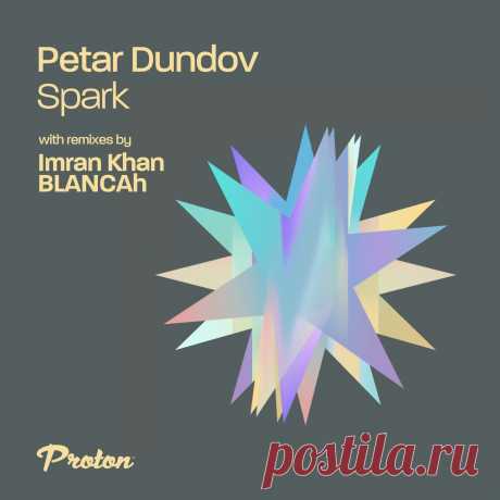 Petar Dundov – Spark / PROTON0507