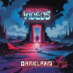 Broken Videos - Darkland (2025) [Single] Artist: Broken Videos Album: Darkland Year: 2025 Country: USA Style: Synthwave