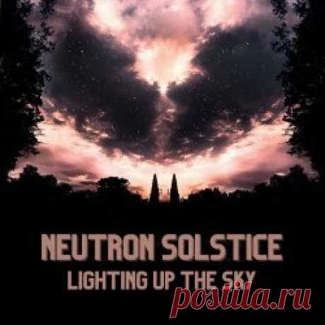 Neutron Solstice - Lighting Up The Sky (2024) [EP] Artist: Neutron Solstice Album: Lighting Up The Sky Year: 2024 Country: USA Style: Synthpop, Electropop, Synthwave