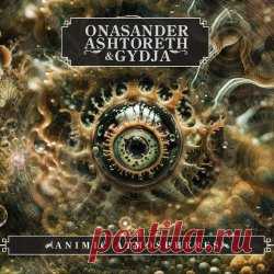 Onasander & Ashtoreth & Gydja - Animic Atmospheres (2024) Artist: Onasander, Ashtoreth, Gydja Album: Animic Atmospheres Year: 2024 Country: Italy, Belgium, New Zealand Style: Dark Ambient