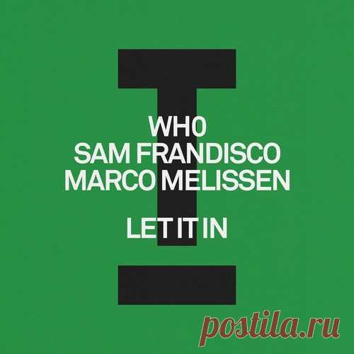 Wh0, Sam Frandisco, Marco Melissen - Let It In [TOOL138701Z] free download mp3 music 320kbps