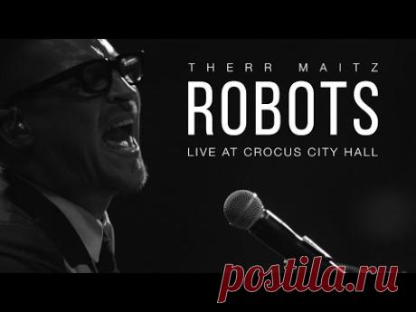 Therr Maitz - Robots ( Live @ Crocus City Hall )