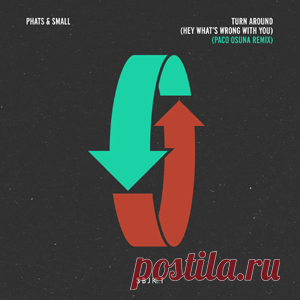 Phats & Small - Turn Around (Hey What's Wrong With You) - Paco Osuna Remix | 4DJsonline.com